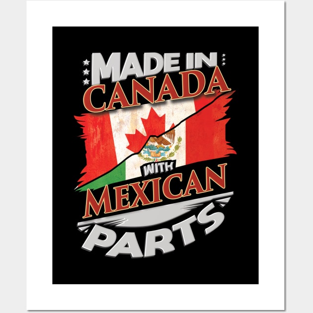 Made In Canada With Mexican Parts - Gift for Mexican From Mexico Wall Art by Country Flags